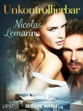 Lemarin |  Unkontrollierbar - Erotische Novelle | eBook | Sack Fachmedien