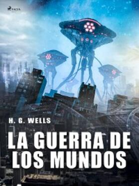 Wells |  La guerra de los Mundos | eBook | Sack Fachmedien