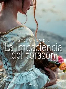 Zweig |  La impaciencia del corazón | eBook | Sack Fachmedien