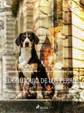 De Cervantes |  El coloquio de los perros | eBook | Sack Fachmedien