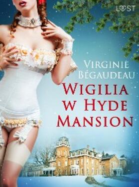 Bégaudeau |  Wigilia w Hyde Mansion - ¿wi¿teczna erotyka | eBook | Sack Fachmedien