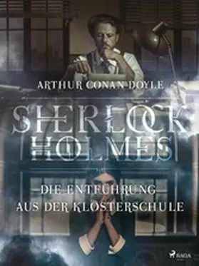 Doyle |  Die Entführung aus der Klosterschule | eBook | Sack Fachmedien