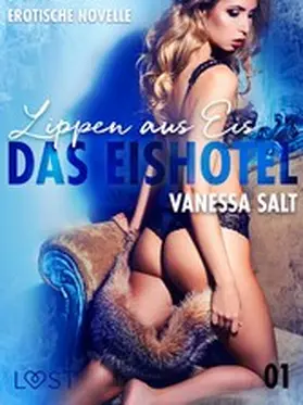 Salt |  Das Eishotel 1 - Lippen aus Eis - Erotische Novelle | eBook | Sack Fachmedien