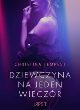 Tempest |  Dziewczyna na jeden wieczo´r - opowiadanie erotyczne | eBook | Sack Fachmedien