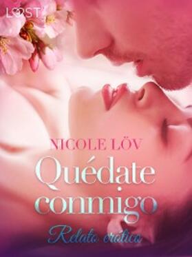 Löv |  Quédate conmigo - Relato erótico | eBook | Sack Fachmedien