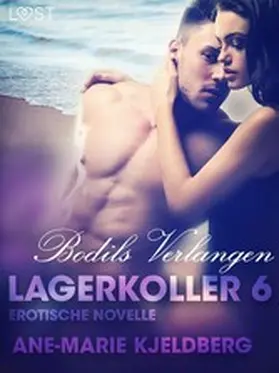 Kjeldberg |  Lagerkoller 6 - Bodils Verlangen: Erotische Novelle | eBook | Sack Fachmedien