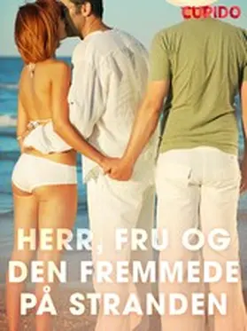 Cupido |  Herr, fru og den fremmede på stranden | eBook | Sack Fachmedien