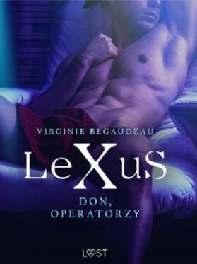 Bégaudeau |  LeXuS: Don, Operatorzy - Dystopia erotyczna | eBook | Sack Fachmedien
