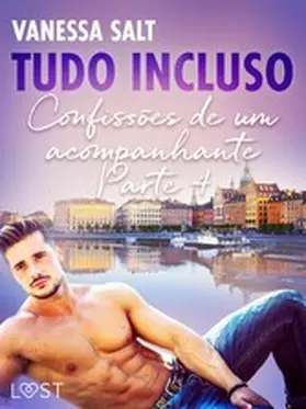 Salt |  Tudo Incluso - Confissões de um acompanhante Parte 4 - Conto Erótico | eBook | Sack Fachmedien