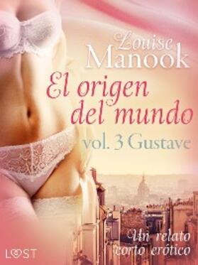 Manook |  El origen del mundo vol. 3 Gustave - un relato corto erótico | eBook | Sack Fachmedien