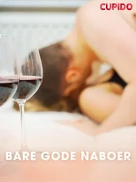 Cupido |  Bare gode naboer | eBook | Sack Fachmedien