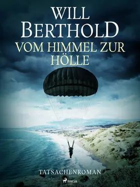 Berthold |  Vom Himmel zur Hölle - Tatsachenroman | eBook | Sack Fachmedien