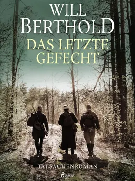 Berthold |  Das letzte Gefecht - Tatsachenroman | eBook | Sack Fachmedien