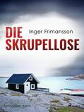 Frimansson |  Die Skrupellose - Schweden-Krimi | eBook | Sack Fachmedien