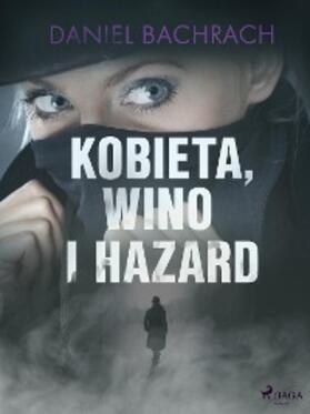 Bachrach |  Kobieta, wino i hazard | eBook | Sack Fachmedien