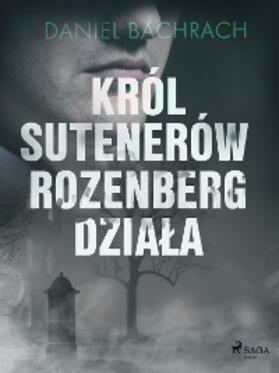 Bachrach |  Król sutenerów Rozenberg dziala | eBook | Sack Fachmedien