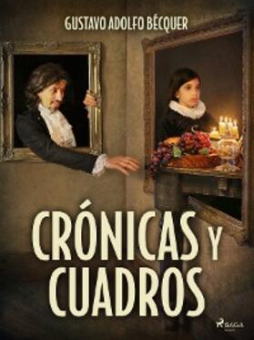 Bécquer |  Crónicas y cuadros | eBook | Sack Fachmedien