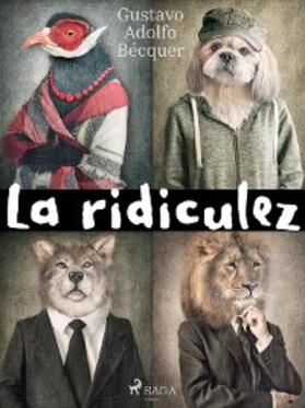 Bécquer |  La ridiculez | eBook | Sack Fachmedien