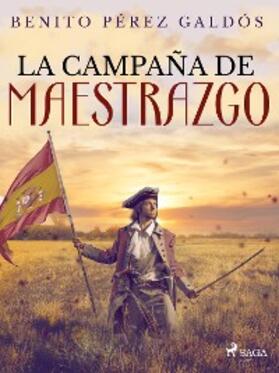 Pérez Galdós |  La campaña del Maestrazgo | eBook | Sack Fachmedien