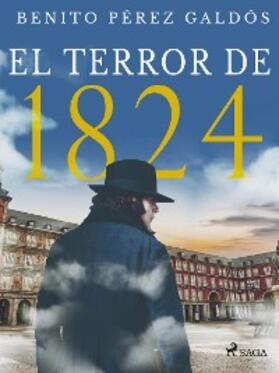 Pérez Galdós |  El terror de 1824 | eBook | Sack Fachmedien