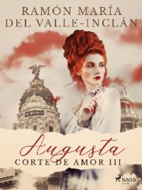 Del Valle-Inclán |  Augusta (Corte de amor III) | eBook | Sack Fachmedien