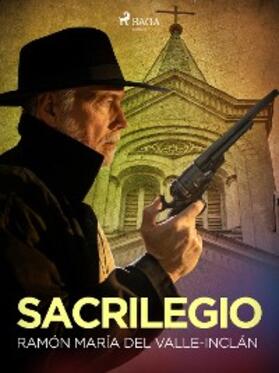 Valle-Inclán |  Sacrilegio | eBook | Sack Fachmedien