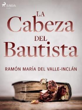 Del Valle-Inclán |  La cabeza del bautista | eBook | Sack Fachmedien