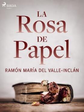 Del Valle-Inclán |  La rosa de papel | eBook | Sack Fachmedien
