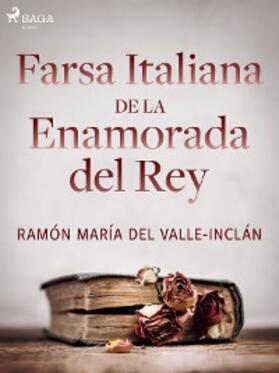 Del Valle-Inclán |  Farsa italiana de la enamorada del rey | eBook | Sack Fachmedien