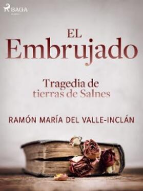 Del Valle-Inclán |  El embrujado. Tragedia de tierras de Salnes | eBook | Sack Fachmedien