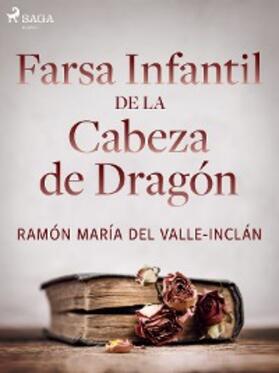 Del Valle-Inclán |  Farsa infantil de la cabeza de dragón | eBook | Sack Fachmedien