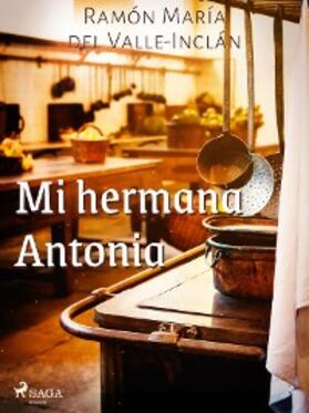 Del Valle-Inclán |  Mi hermana Antonia | eBook | Sack Fachmedien