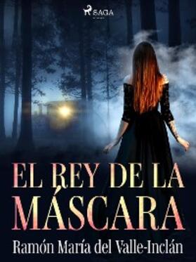 Del Valle-Inclán |  El rey de la máscara | eBook | Sack Fachmedien