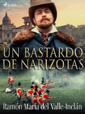 Del Valle-Inclán |  Un bastardo de narizotas | eBook | Sack Fachmedien
