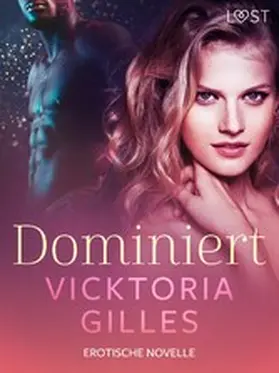 Gilles |  Dominiert - Erotische Novelle | eBook | Sack Fachmedien