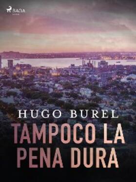 Burel |  Tampoco la pena dura | eBook | Sack Fachmedien