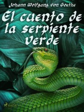 Wolfgang von Goethe |  El cuento de la serpiente verde | eBook | Sack Fachmedien