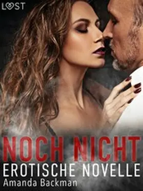 Backman |  Noch nicht - Erotische Novelle | eBook | Sack Fachmedien