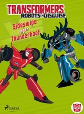 Sazaklis |  Transformers - Robots in Disguise - Sideswipe gegen Thunderhoof | eBook | Sack Fachmedien