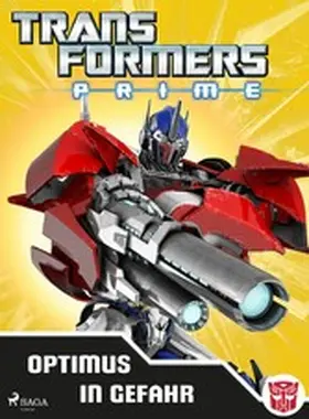 Transformers |  Transformers - Prime - Optimus in Gefahr | eBook | Sack Fachmedien