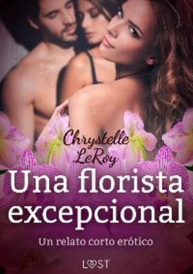 Leroy |  Una florista excepcional - un relato corto erótico | eBook | Sack Fachmedien