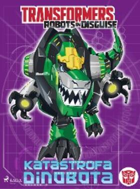 Sazaklis |  Transformers - Robots in Disguise - Katastrofa Dinobota | eBook | Sack Fachmedien