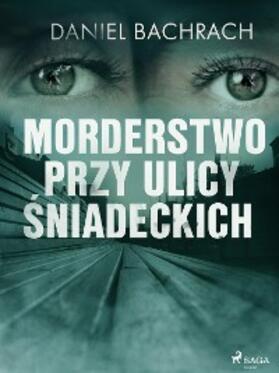 Bachrach |  Morderstwo przy ulicy Sniadeckich | eBook | Sack Fachmedien