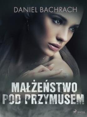 Bachrach |  Malzenstwo pod przymusem | eBook | Sack Fachmedien