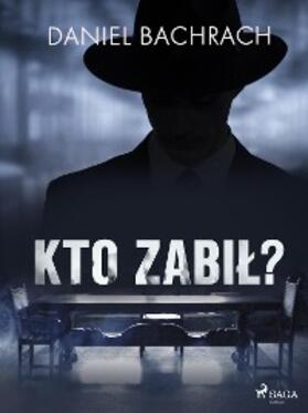 Bachrach |  Kto zabil? | eBook | Sack Fachmedien