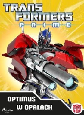 Transformers |  Transformers - PRIME - Optimus w opalach | eBook | Sack Fachmedien