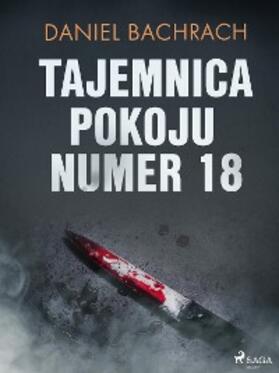 Bachrach |  Tajemnica pokoju numer 18 | eBook | Sack Fachmedien