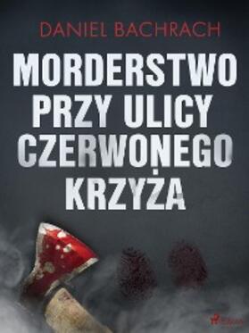 Bachrach |  Morderstwo przy ulicy Czerwonego Krzyza | eBook | Sack Fachmedien
