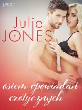 Jones |  Julie Jones: osiem opowiadan erotycznych | eBook | Sack Fachmedien