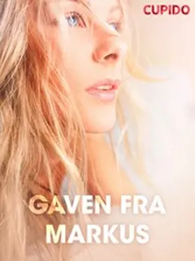 Cupido |  Gaven fra Markus | eBook | Sack Fachmedien